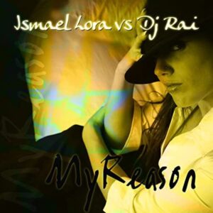 Ismael Lora vs. DJ Rai – My Reason