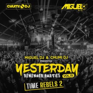 Miguel DJ & Chumi DJ – Yesterday Remember Parties Vol.15