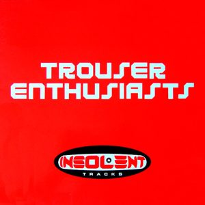 Trouser Enthusiasts – Sweet Release