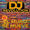 DJ Revolution - El Muro Se Mueve (New Version)