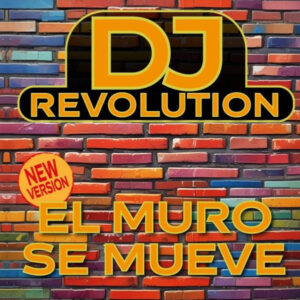 DJ Revolution – El Muro Se Mueve (New Version)