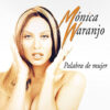Monica Naranjo - Palabra De Mujer