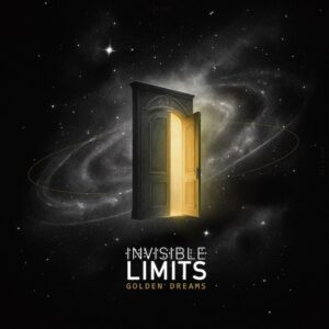 Invisible Limits – Golden Dreams
