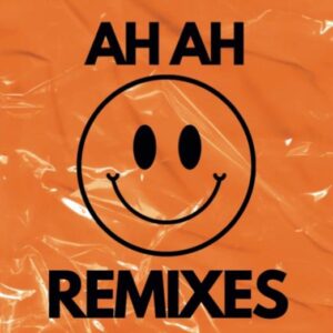 Ah Ah – Remixes