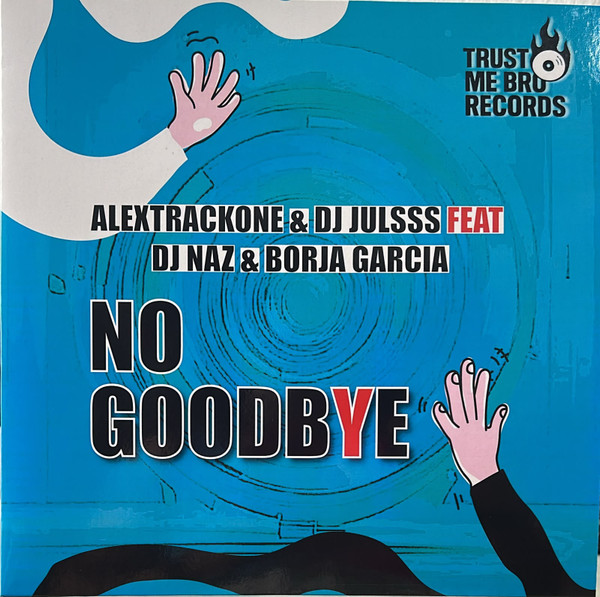Alextrackone, DJ JULSSS, DJ Naz & Borja Garcia – No Goodbye