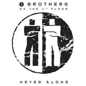 2 Brothers on the 4th floor – Never Alone