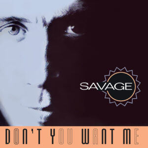 Savage – Don’t You Want Me